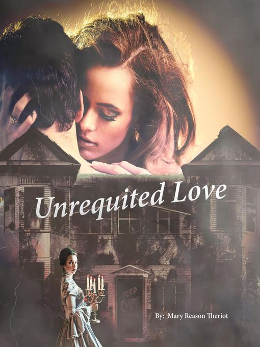 Title details for Unrequited Love by Mary Reason Theriot - Available